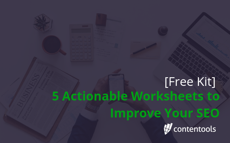 5 Actionable Worksheets to Improve your SEO